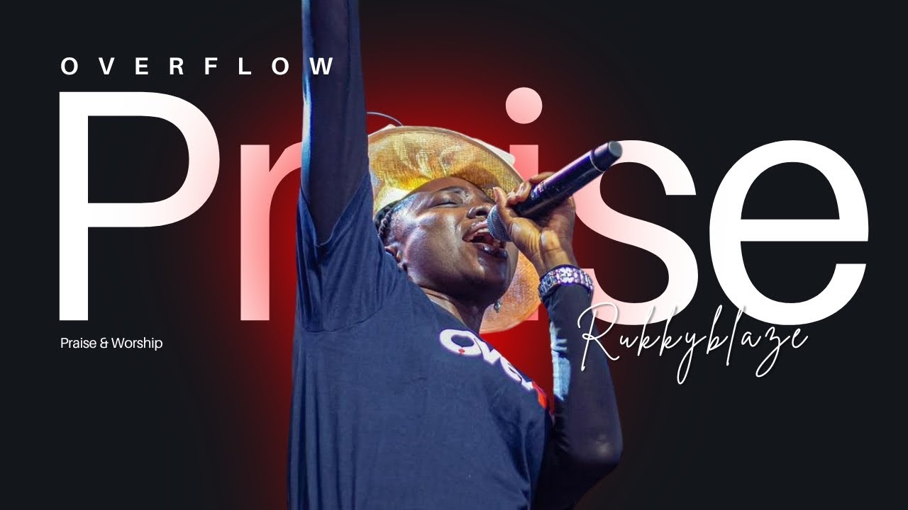 OVERFLOW PRAISE & WORSHIP | RUKKYBLAZE | RCCG CHAMPIONS CATHEDRAL