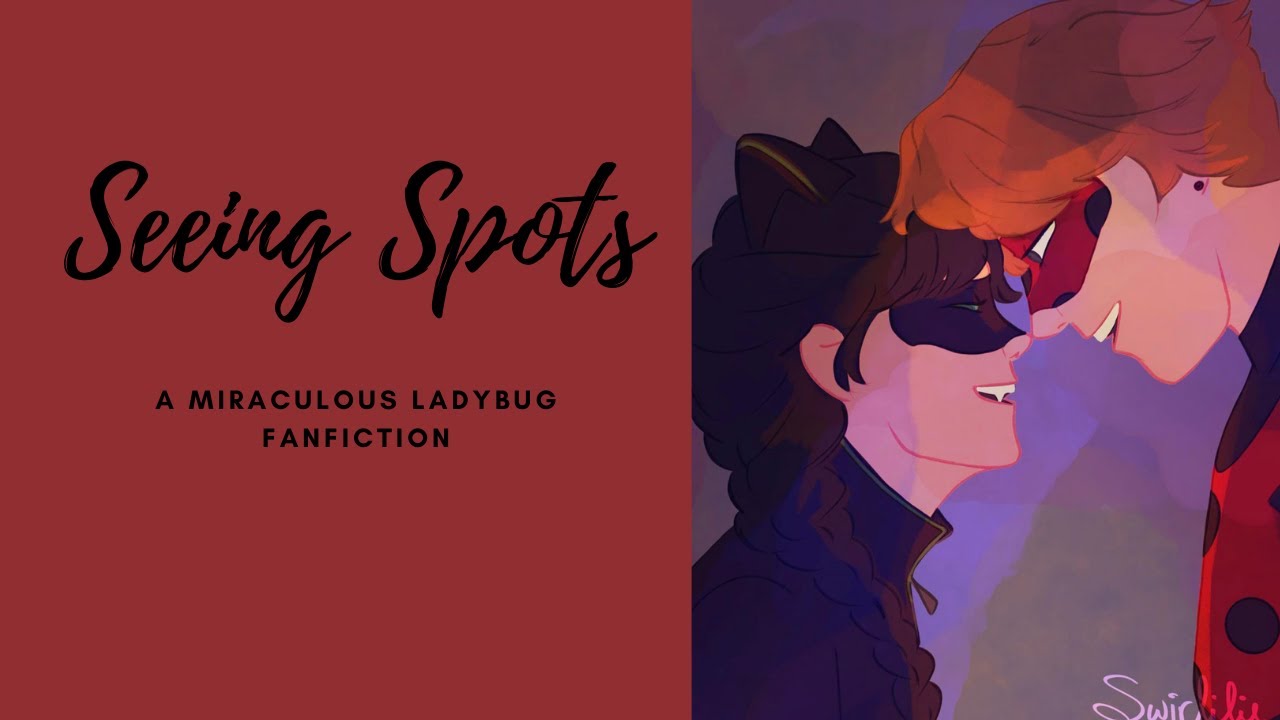 Seeing Spots | (Aged up, Adrienette, Miraculous swap) | A Miraculous Ladybug Fanfiction