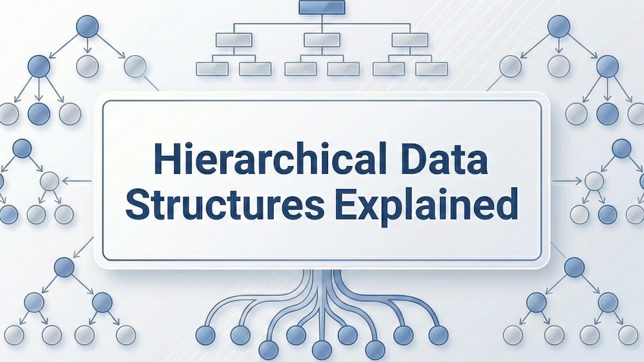 Hierarchical Data Structures Explained | Data Fundamentals