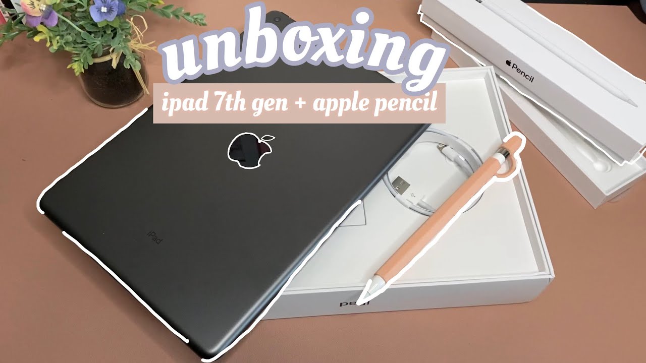 unboxing ipad + apple pencil 💫 (2020)