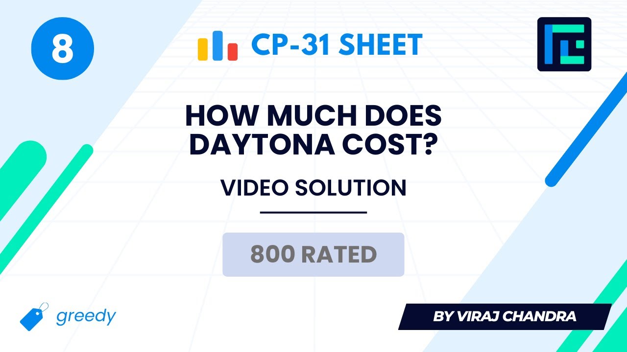 #8 How Much Does Daytona Cost? | Video Solution | 800 Rated | CP-31 Sheet | Best Codeforces Problems