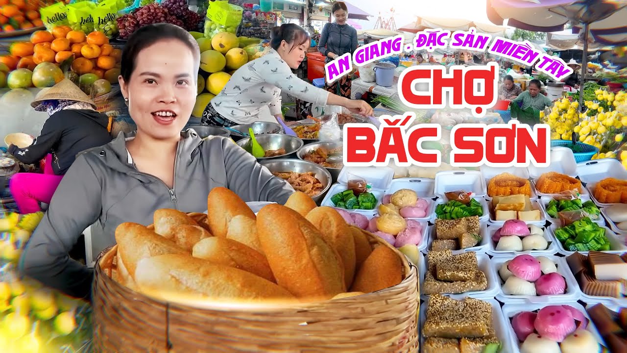 Khám Phá Chợ Bắc Sơn - An Giang | Gánh Hàng Rong, Tiếng Rao, Đặc Sản Miền Tây, Giá Quá Rẻ