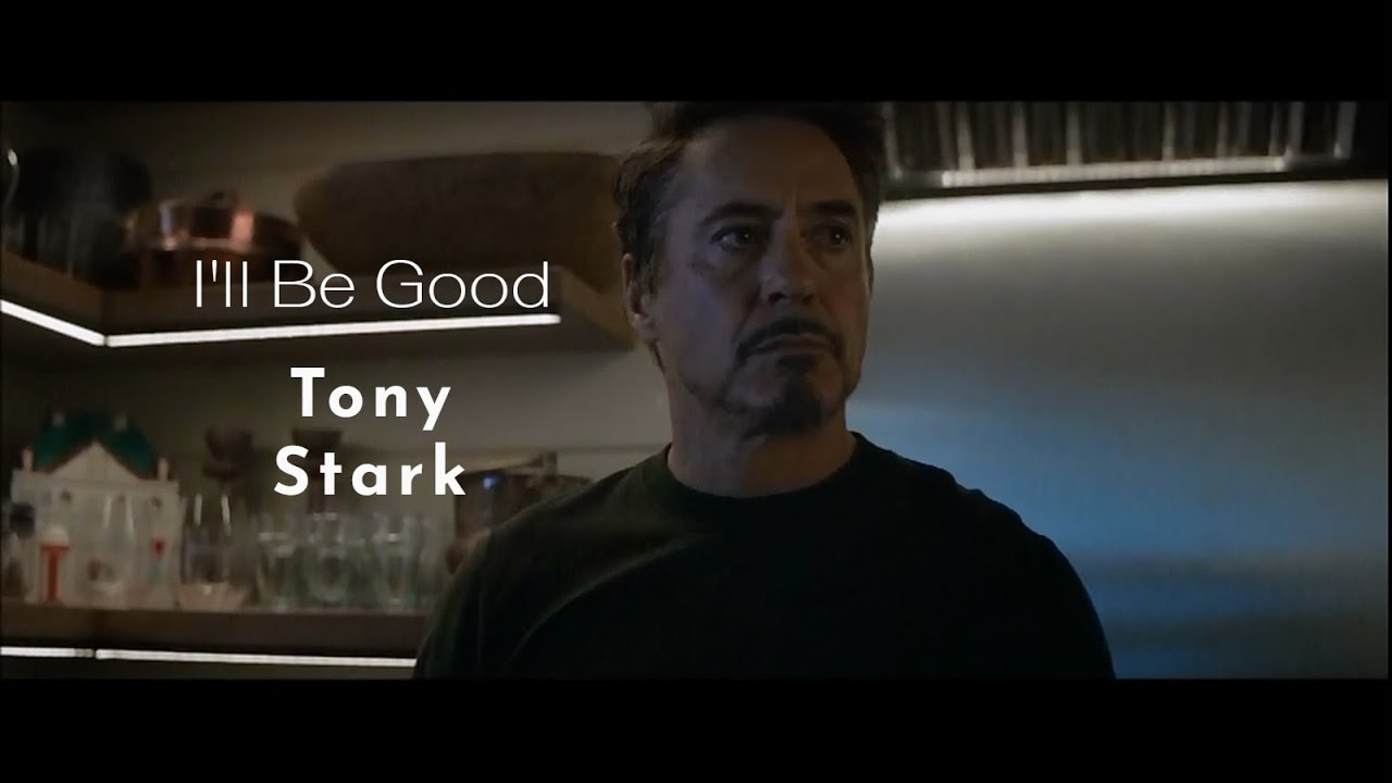 Tony Stark || I'll Be Good