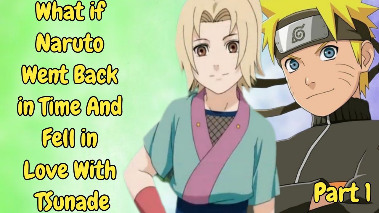 What if Naruto Went Back in Time And Fell in Love With TSunade l Part1 @whatifnaruto11
