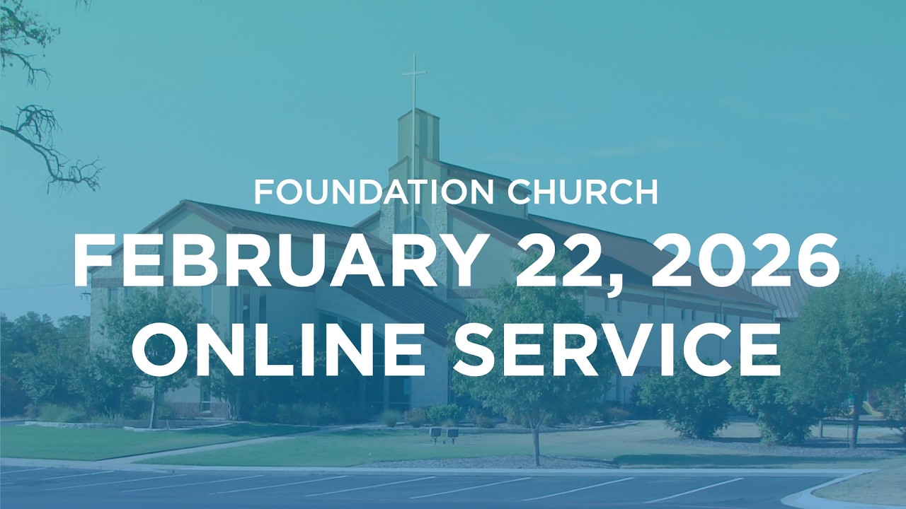 Foundation Online Service - February 22, 2026