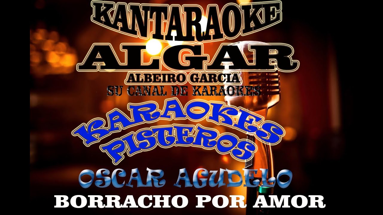 BORRACHO POR AMOR KARAOKE OSCAR AGUDELO D R A