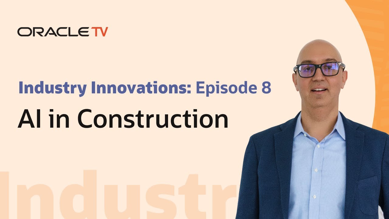 Oracle TV Presents Industry Innovations: AI in Construction