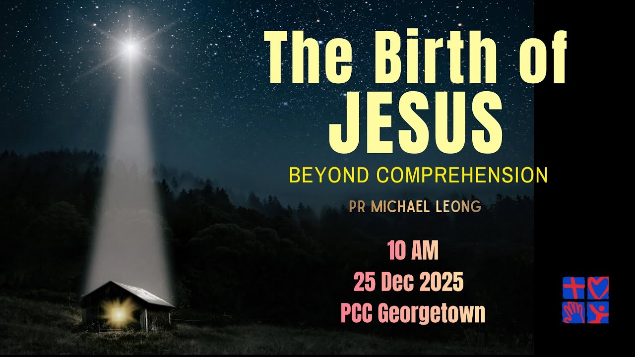 25 Dec 2025 | Ps. Michael Leong | Luke 2:8-14 & Isa 9:6-7 | The Birth of Jesus: Beyond Comprehension