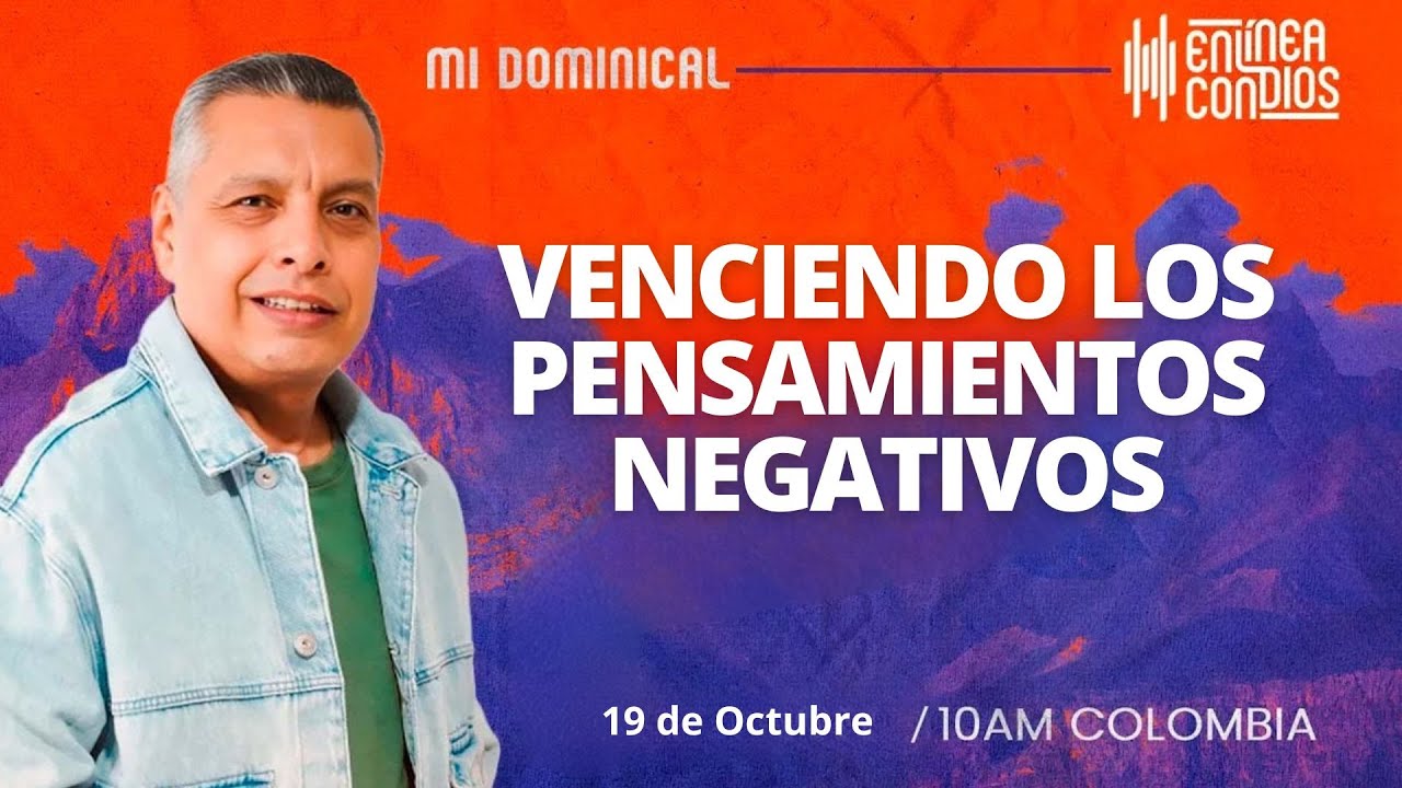 VENCIENDO LOS PENSAMIENTOS NEGATIVOS / Encuentro dominical 📺 /19/Octubre/2025 En Línea Con Dios