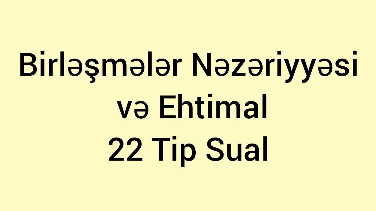 Buraxılış Ehtimal və Birləşmələr nəzəriyyəsi 22 tip Sual