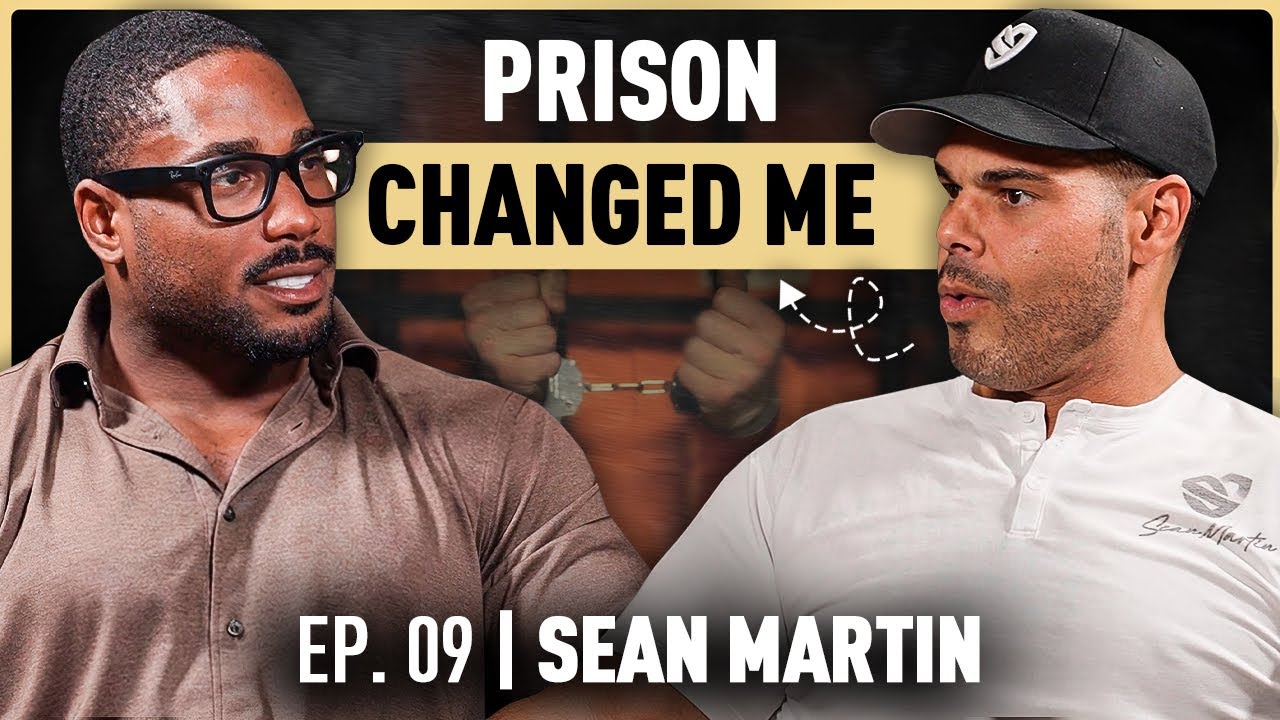 Sean Martin | From Prison to Prosperity: Rewriting Your Life Story