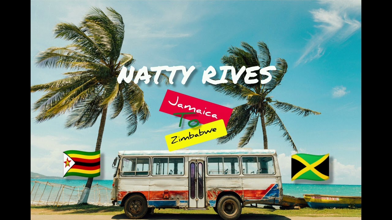 NATTY RIVES_JAMAICA TO ZIMBABWE[WYFL RIDDIM]