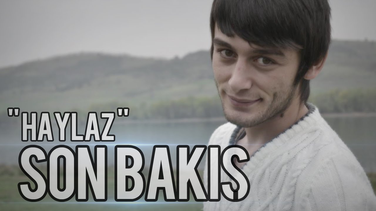 Haylaz - Son Bakış (Video Klip) 2013