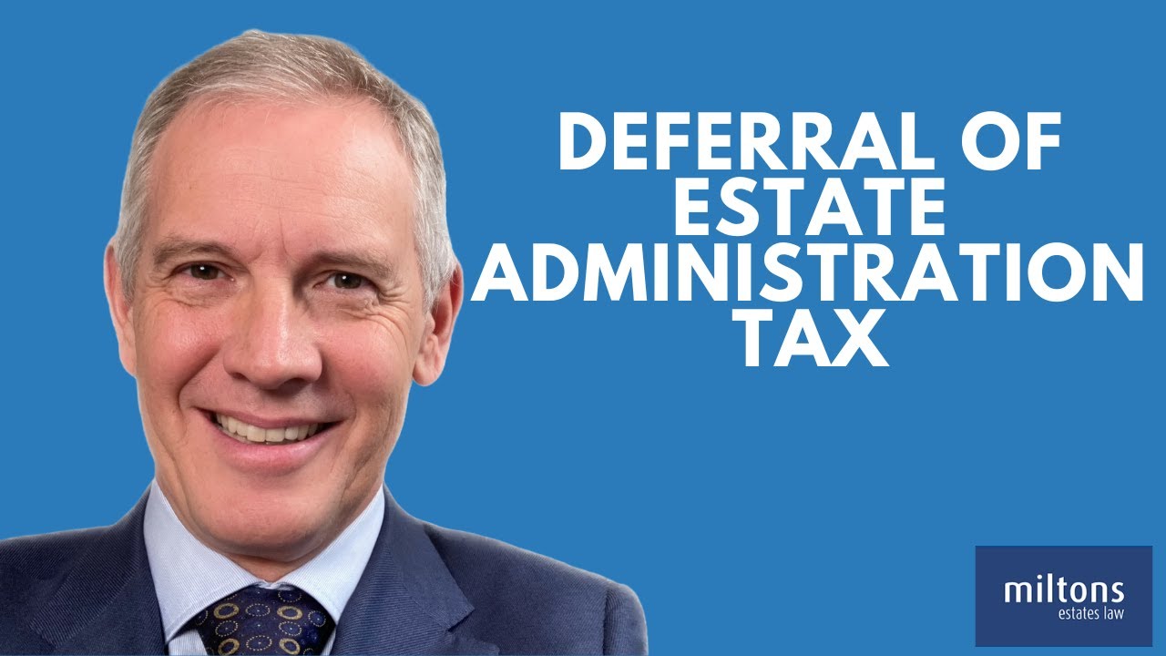 Deferral of Estate Administration Tax