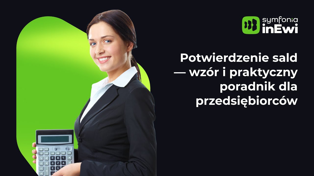 Potwierdzenie sald &mdash;  praktyczny poradnik dla przedsiębiorc&oacute;w [Darmowy wz&oacute;r do pobrania]
