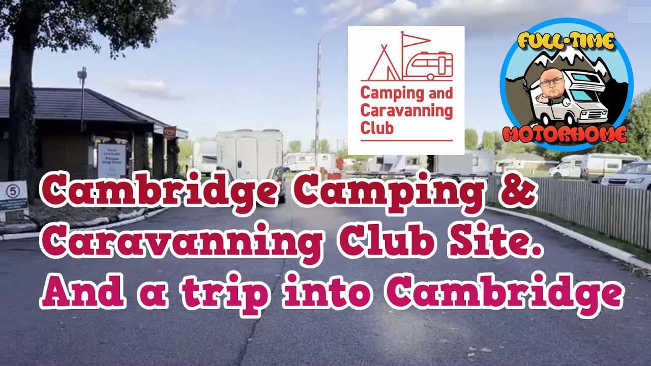 Cambridge Camping and Caravanning Club Site and visit to Cambridge