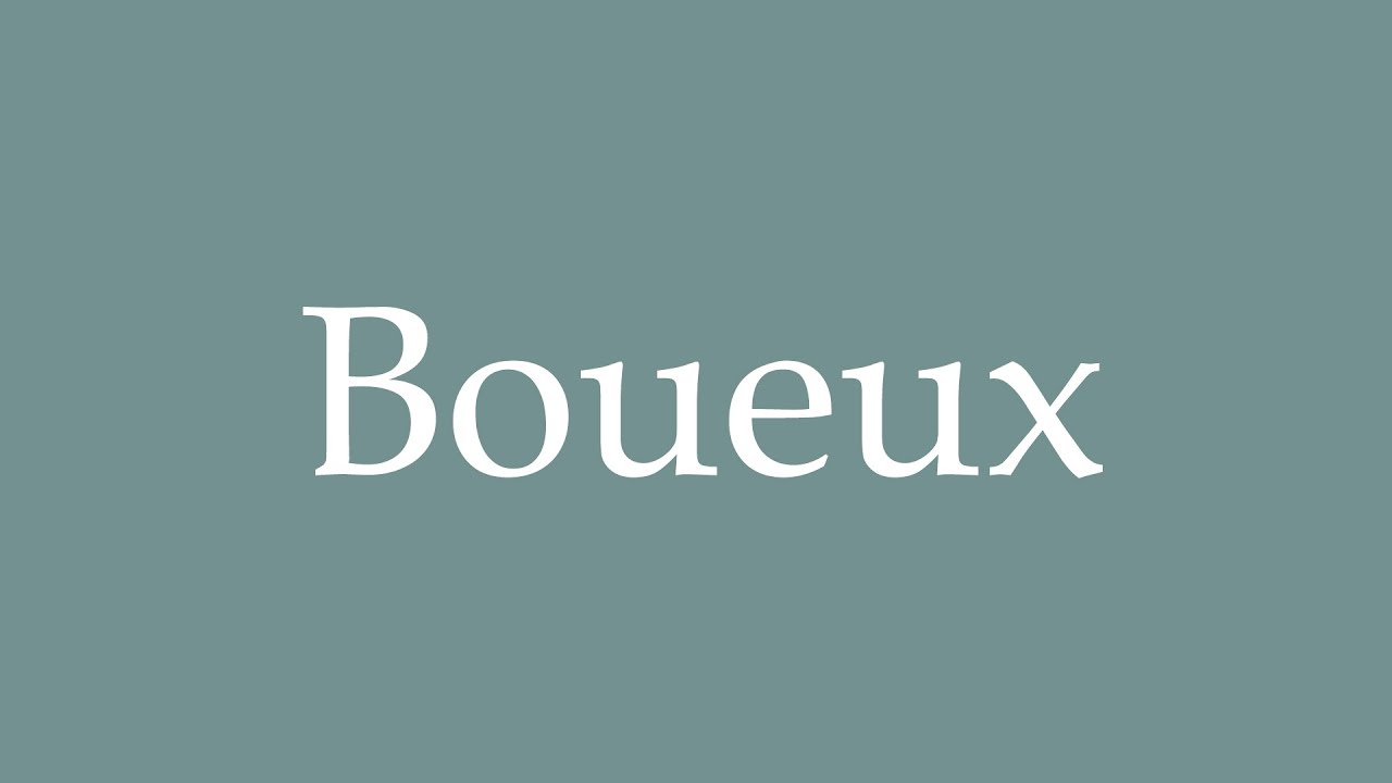 How to Pronounce ''Boueux'' (Muddy) Correctly in French