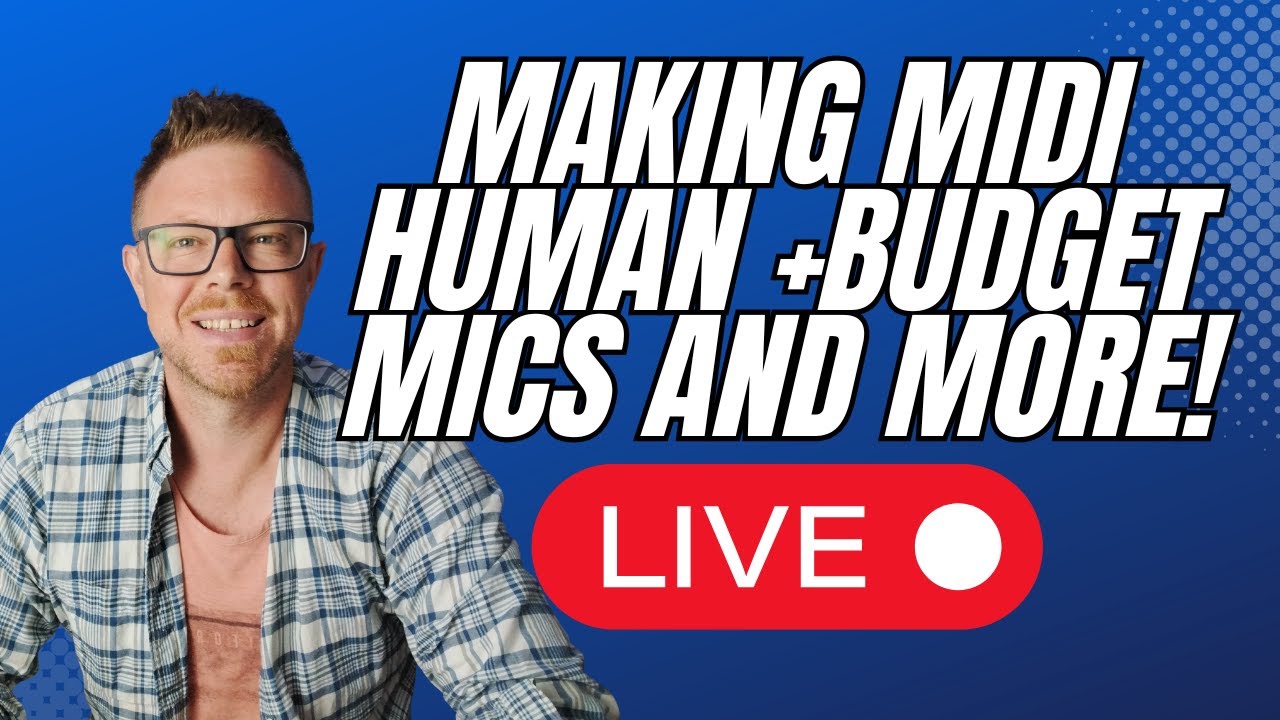 Backstage Pass Live Stream Ep.4 Making MIDI Human, Audified Plugins, Budget Mics, Q&A