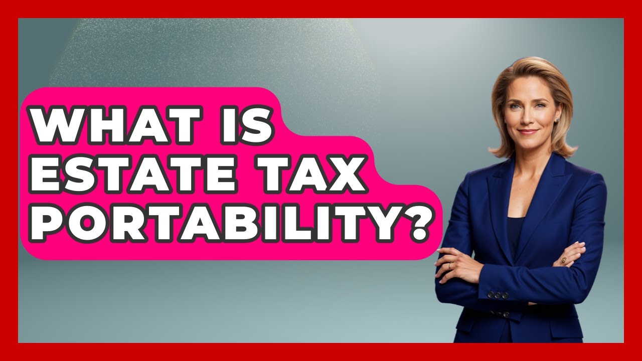 What Is Estate Tax Portability? - Wealth and Estate Planners