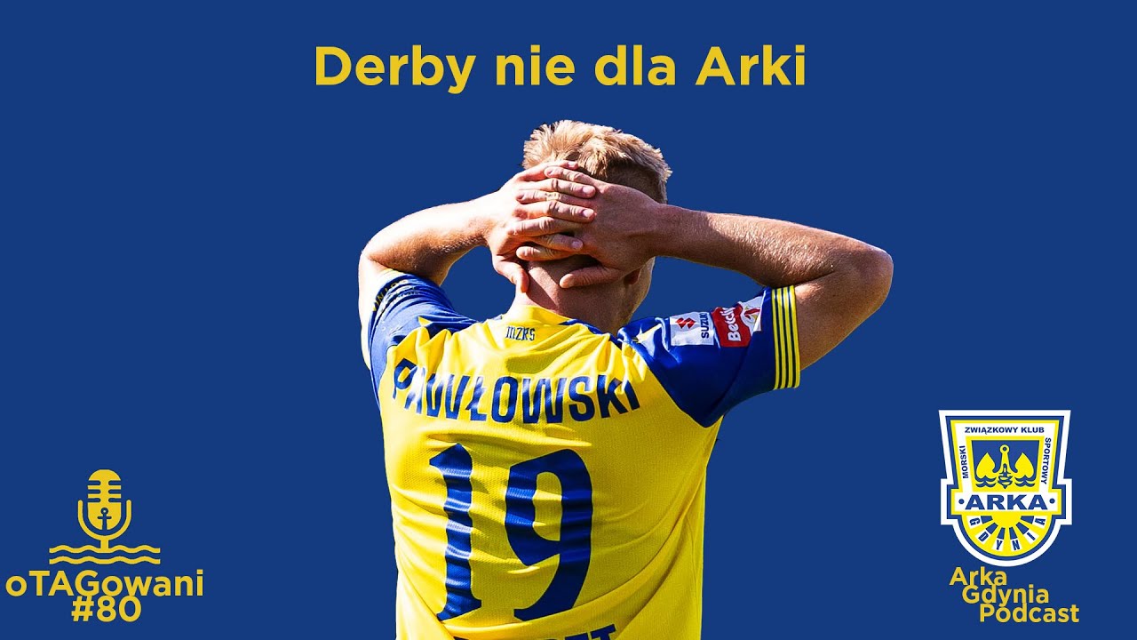 ARKA PRZEGRAŁA DERBY - oTAGowani #80