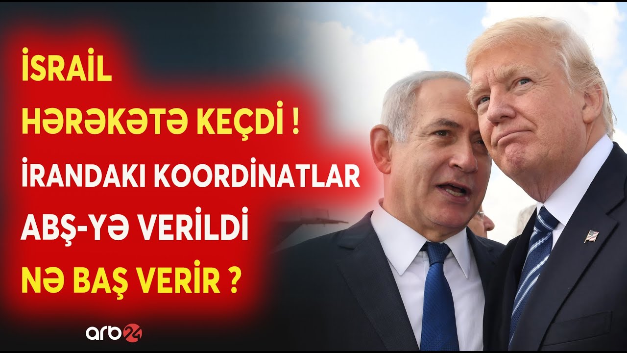 İsraildən KRİTİK HƏMLƏ! - İrandakı koordinatlar ABŞ-yə ötürüldü - Hücum siyahısı hazırdır