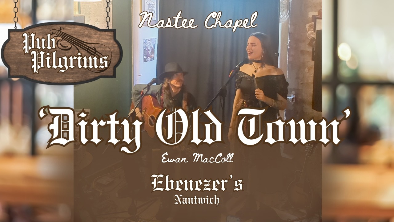 'Dirty Old Town' by Ewan MacColl performed by Nastee Chapel | LIVE | Pub Pilgrims |
