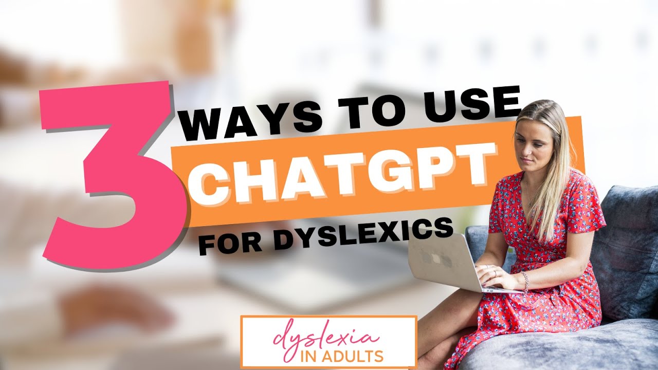 3 Ways Dyslexics Can Use ChatGPT to Improve Their Writing | With Examples