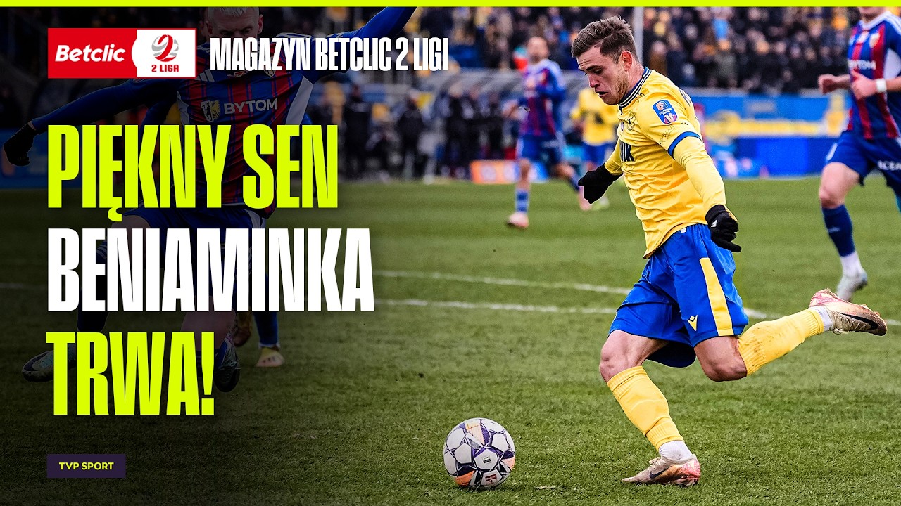 BENIAMINEK NA CZELE TABELI! GONIĄ GO DWAJ SPADKOWICZE. | MAGAZYN BETCLIC 2. LIGI