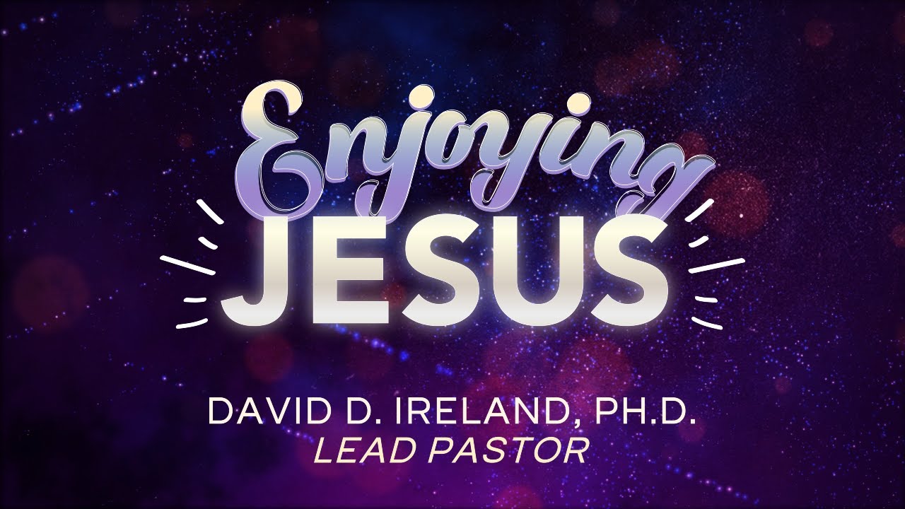 Enjoying Jesus - David D. Ireland, Ph.D.