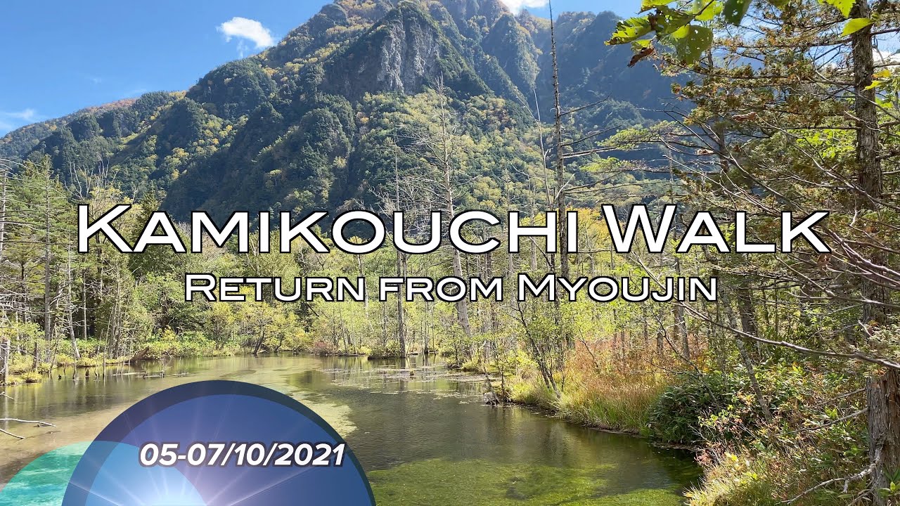 Kamikouchi Walk ( Return from Myoujin ) : Kamikouchi Tour Pt.7