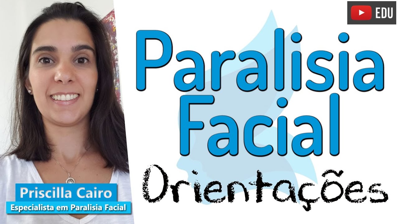 PARALISIA FACIAL: Orientações Importantes - Priscilla Cairo