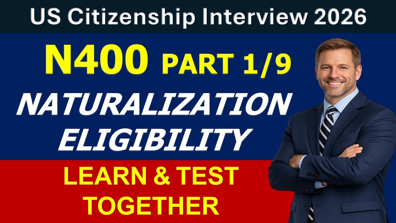 U S  Citizenship Test 2026 N400 | Part 1. Naturalization Eligibility (Both learn and test)