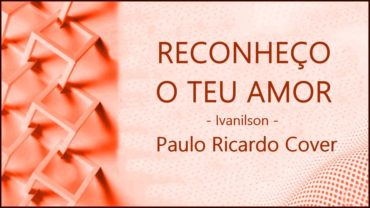 Reconheço o teu Amor - Ivanilson | Paulo Ricardo Cover