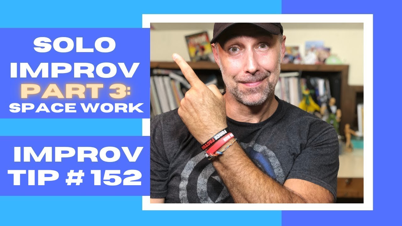 Want to Master Improv Solo? - Part 3: Space Work - Improv Tip #152