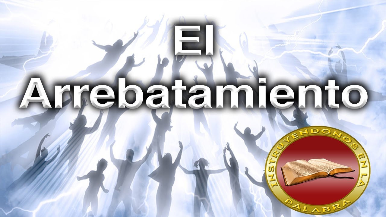 El Arrebatamiento (1 Tesalonicenses 4:13-18)