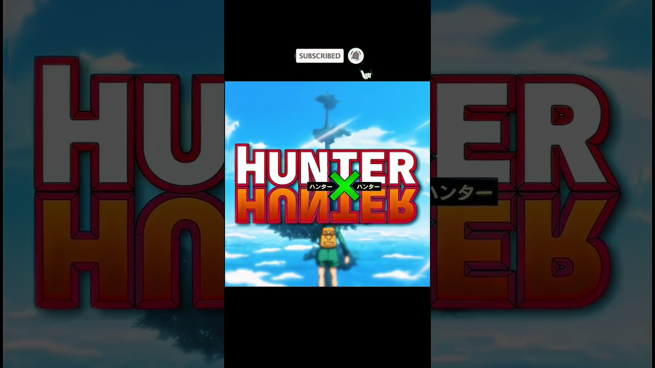 Có ai còn nhớ cảm giác lần đầu xem Hunter x Hunter không?🔥
