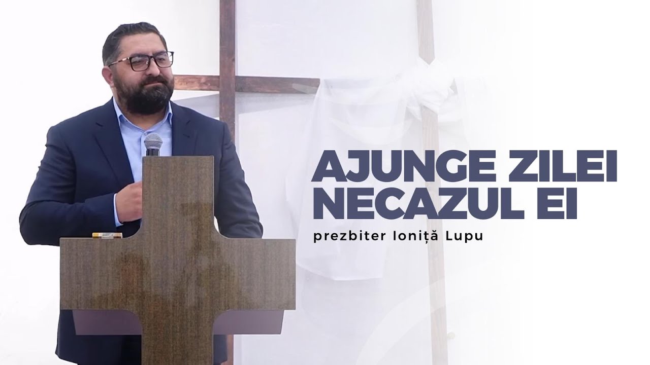 Ajunge zilei necazul ei - prezbiter Ioniță Lupu | 26 octombrie 2025