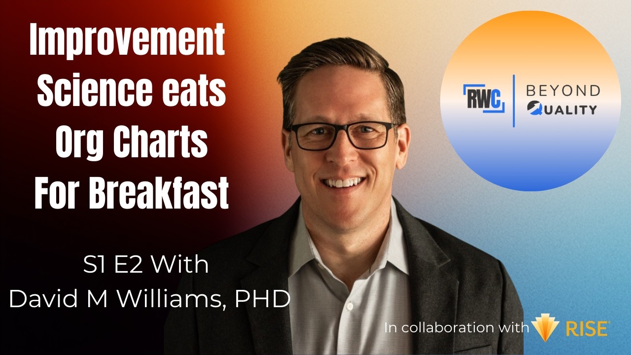 Beyond Quality S1 E2: Improvement Science Eats Org Charts for Breakfast!