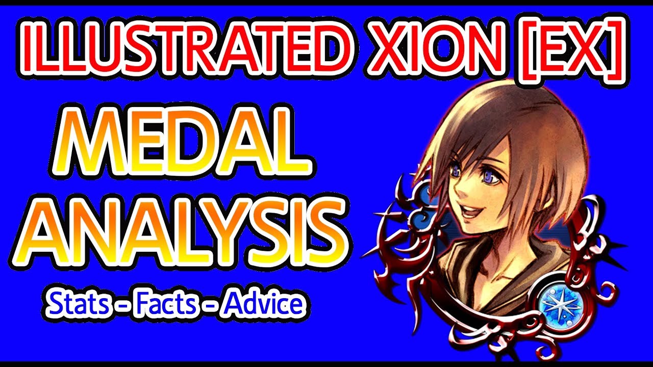 Medal Analysis - Illustrated Xion [EX] is here!!