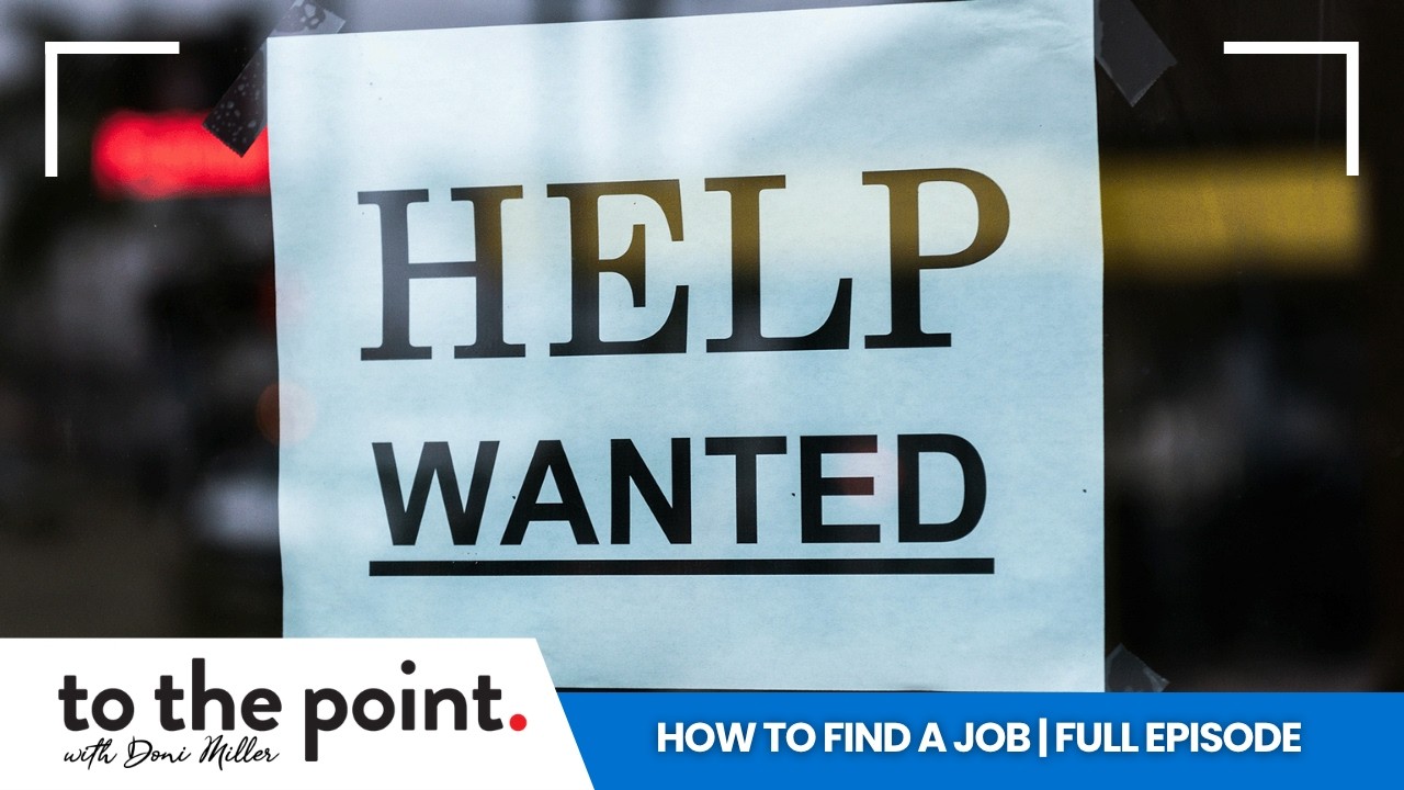 How to Find a Job | To The Point with Doni Miller | Full Episode