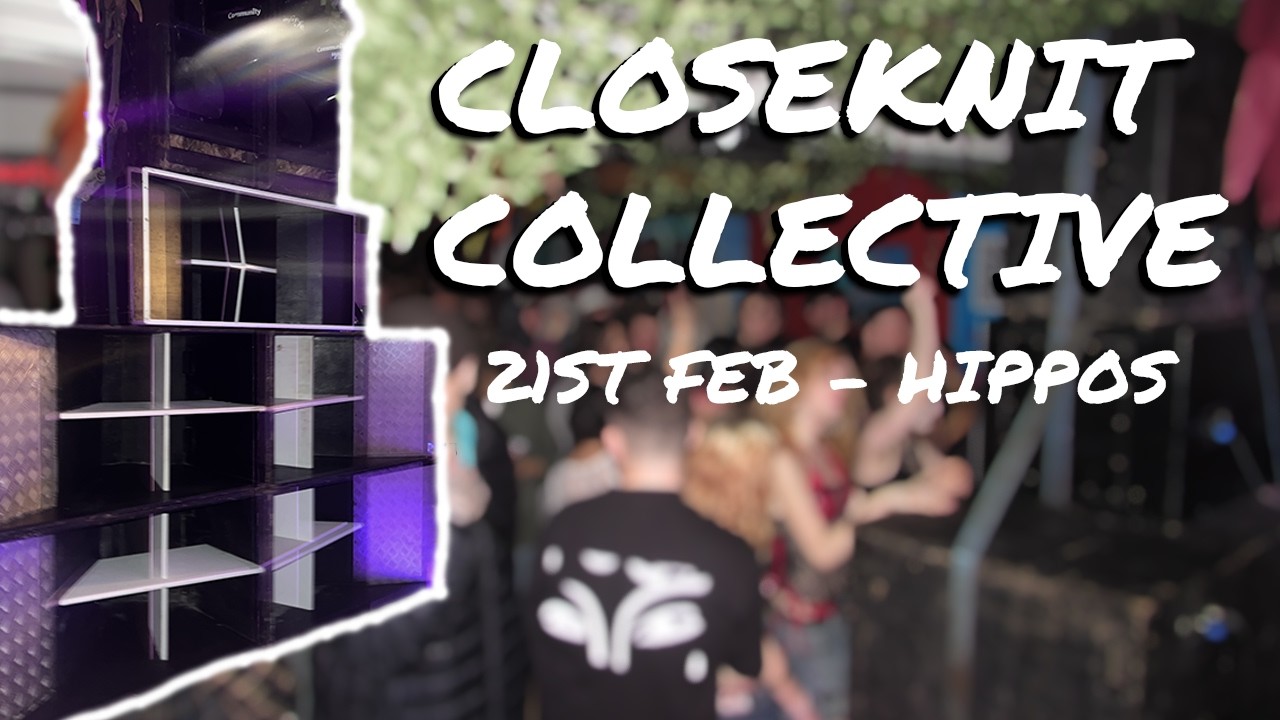 CloseKnitCollective|JuicyGoose|Krakn Soundz|Hippos Swansea 21 Feb After Movie