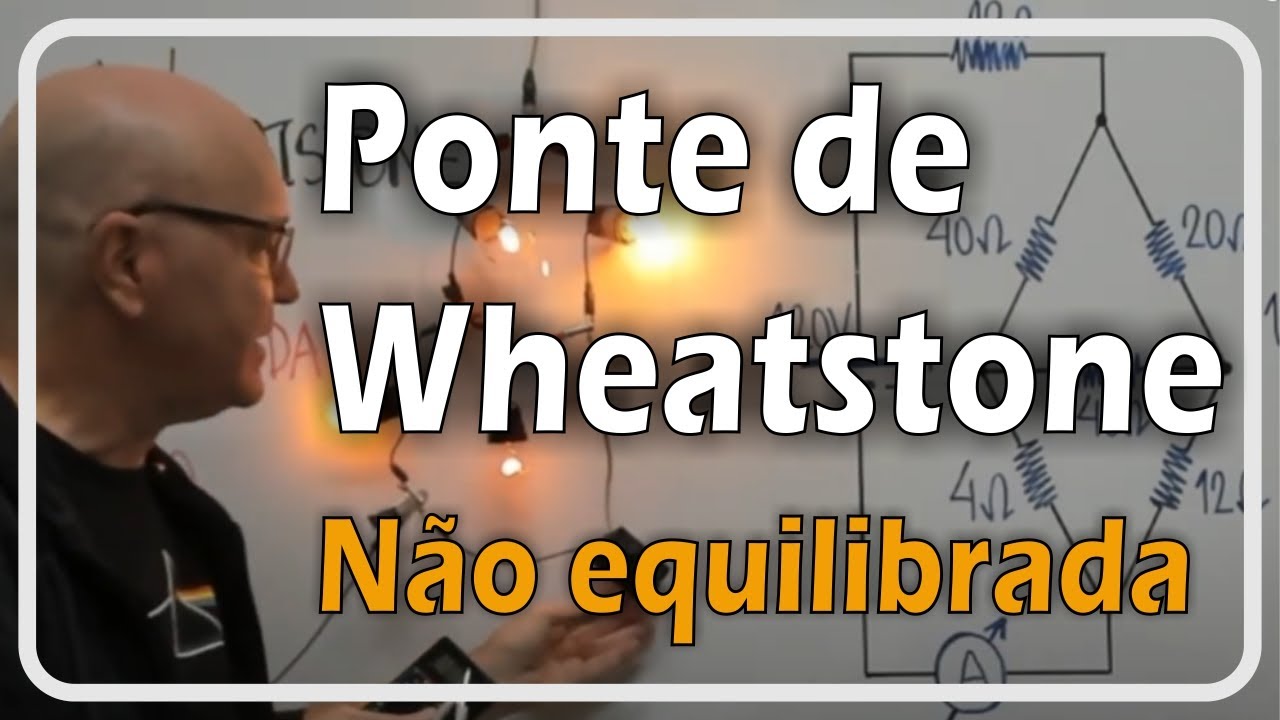 PONTE DE WHEATSTONE_Aula 2_PONTE NÃO EQUILIBRADA E A OPERAÇÃO DELTA-ESTRELA
