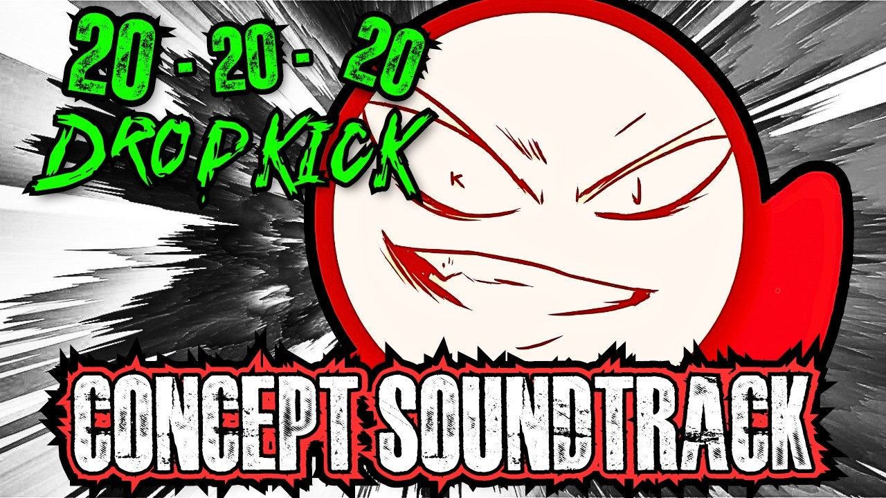 KJ's 20 20 20 Dropkick Theme [Concept Soundtrack]
