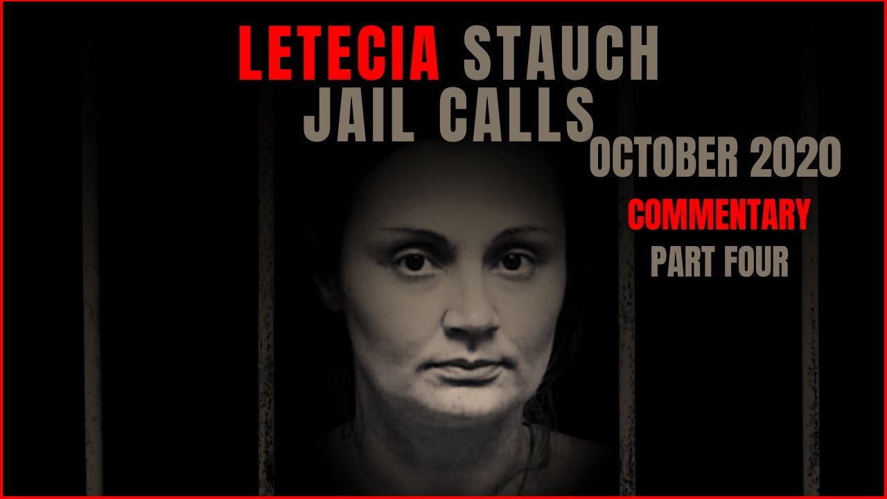 Letecia Stauch Jail Calls October 2020 Part 4 (Calls THEN Commentary) Alex Erickson Crime Curious