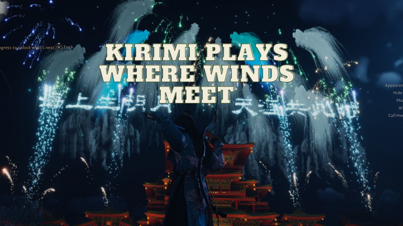 Kirimi Plays Where Winds Meet Part 17