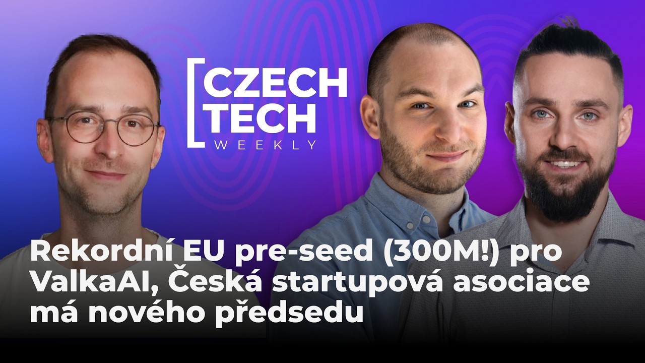 Rekordní EU pre-seed (300M!) pro ValkaAI, Česká startupová asociace má nového předsedu