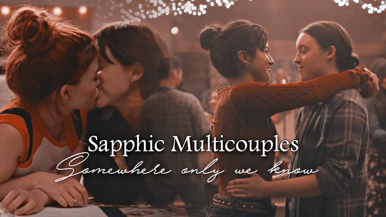 Sapphic Multicouples [Femslash] - Somewhere only we know