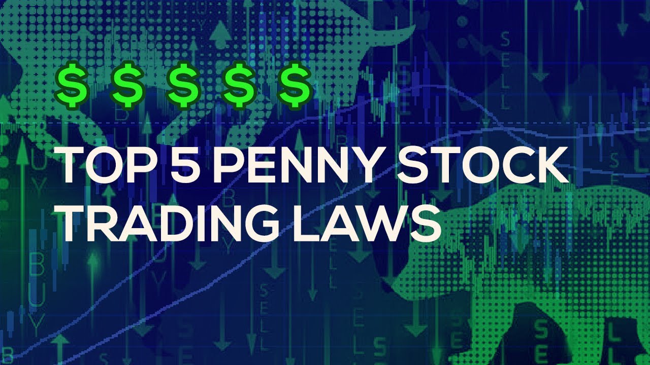 Top 5 Penny Stock Trading Laws To Trade Like The Experts