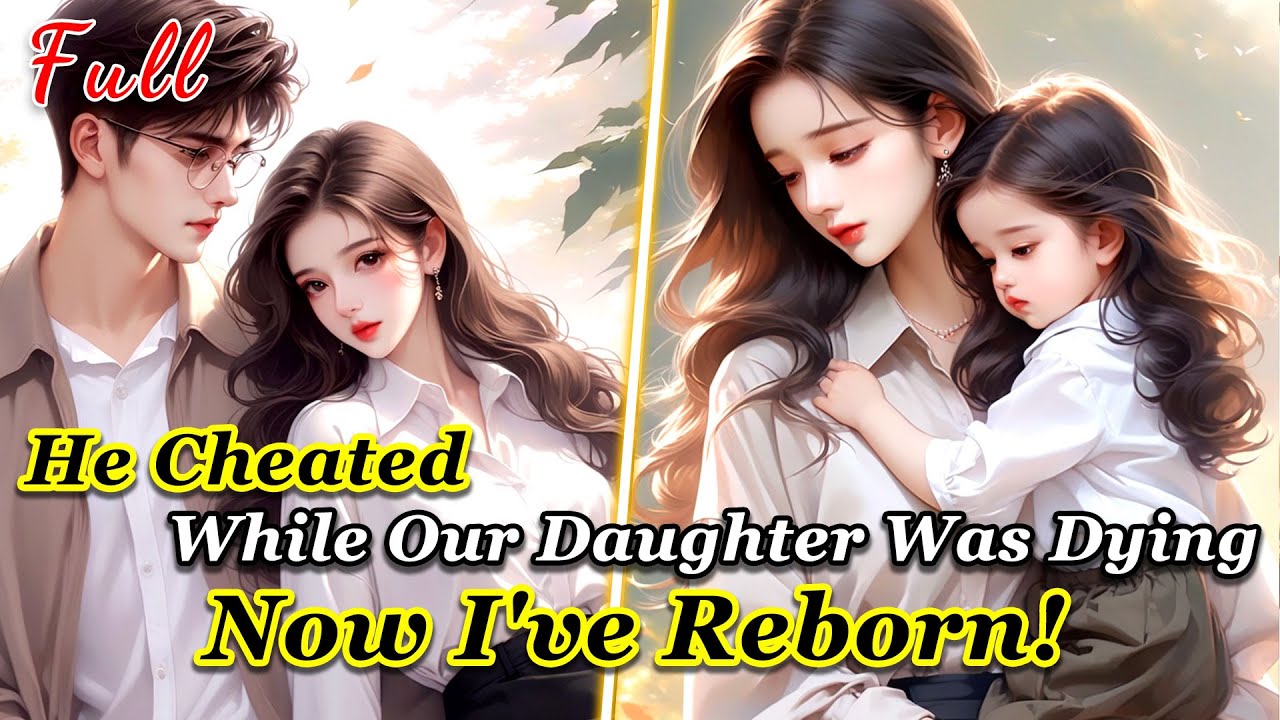 When our daughter died, my husband was sleeping with mistress.Now I've reborn,I'm rejecting his love