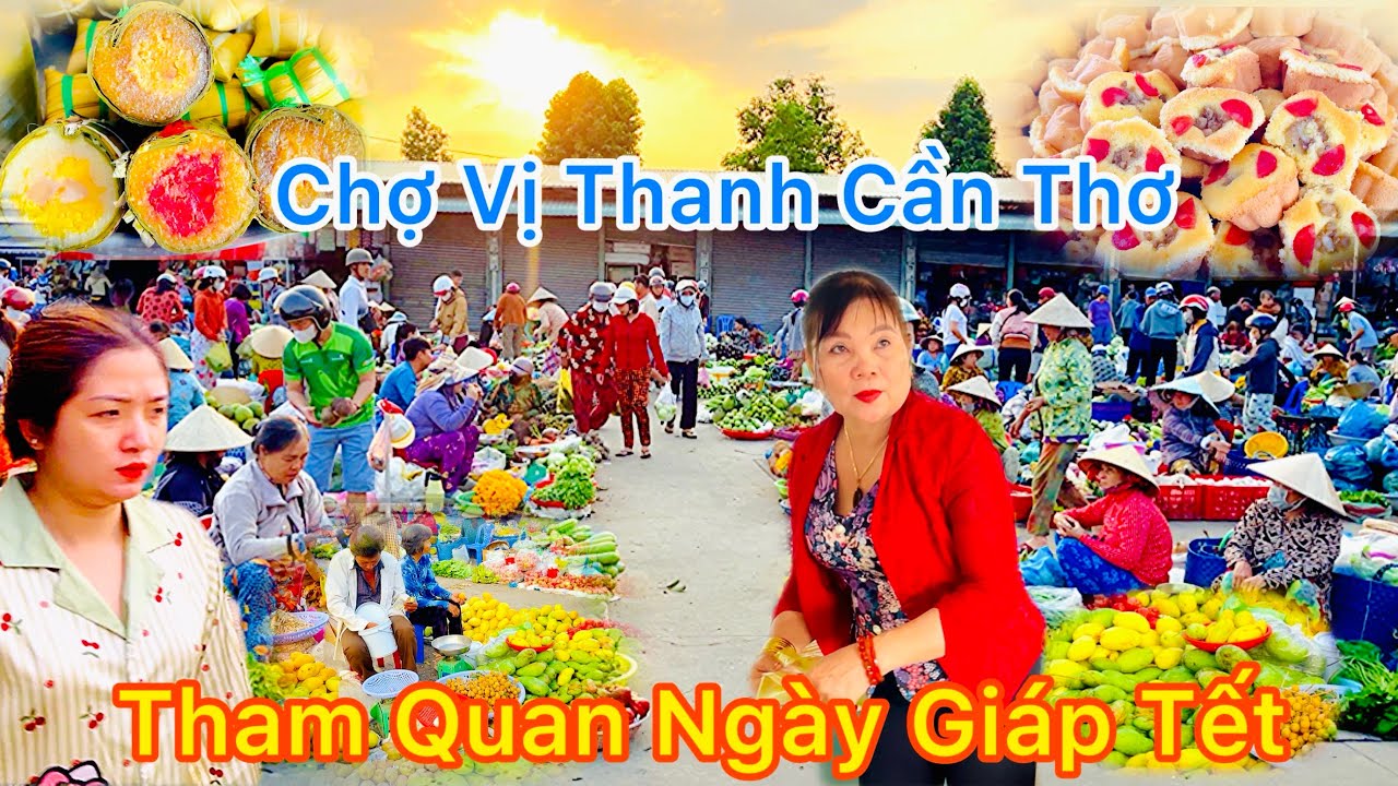 Chợ Vị Thanh Cần Thơ Tham Quan Ngày Giáp Tết || TDLVL